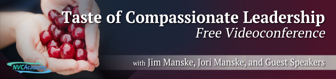 Taste of Compassionate Leadership Free Teleclass with Jim Manske, Jori Manske and Rodger Sorrow