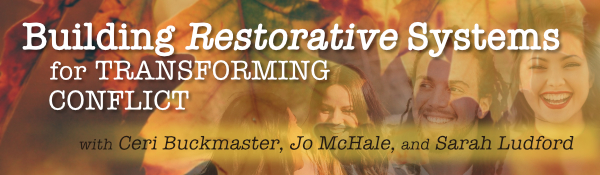 Building Restorative Systems for Transforming Conflict