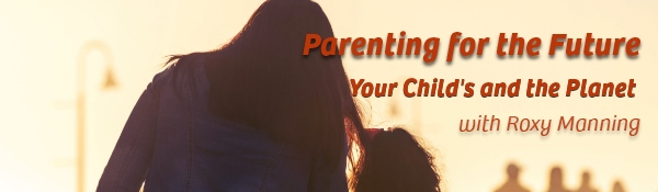 Parenting for the Future - Your Child's and the Planet